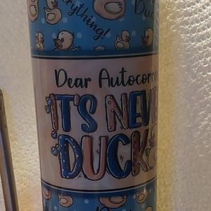 Dear Autocorrect, It's Never Duck 20 oz Tall Tumbler